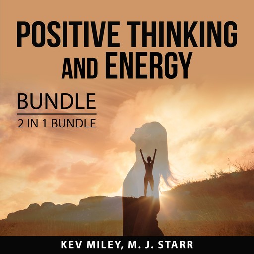 Positive Thinking and Energy Bundle, 2 in 1 Bundle, Kev Miley, M.J. Starr