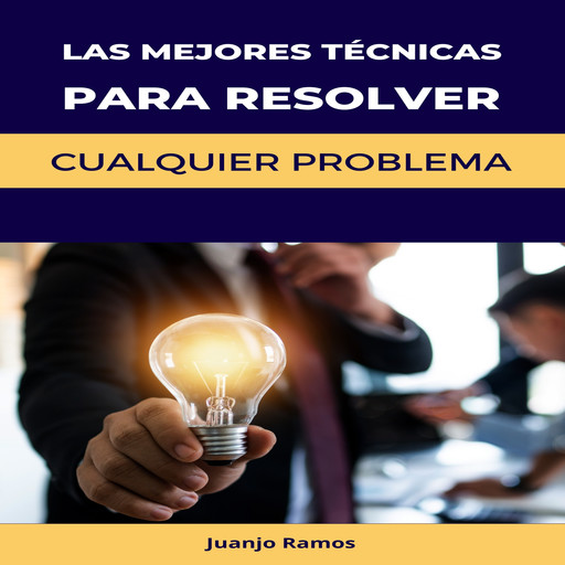 Las mejores técnicas para resolver cualquier problema, Juanjo Ramos