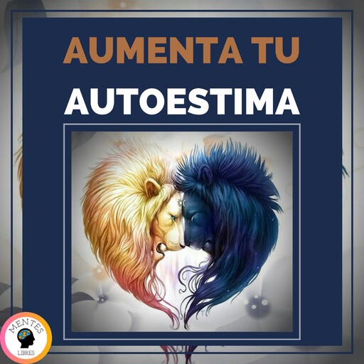 Aumenta Tu Autoestima, MENTES LIBRES