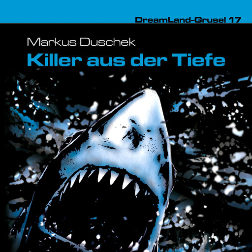 Dreamland Grusel, Folge 17: Killer aus der Tiefe, Markus Duschek