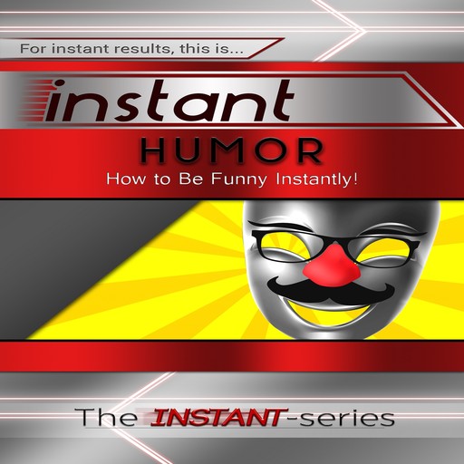 Instant Humor, The INSTANT-Series