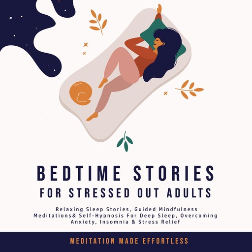 Bedtime Stories for Stressed Out Adults, Meditation Made Effortless