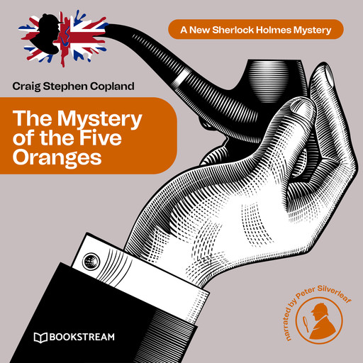 The Mystery of the Five Oranges - A New Sherlock Holmes Mystery, Episode 7 (Unabridged), Arthur Conan Doyle, Craig Stephen Copland