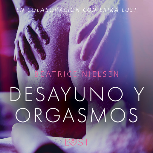 Desayuno y orgasmos - Relato erótico, Beatrice Nielsen