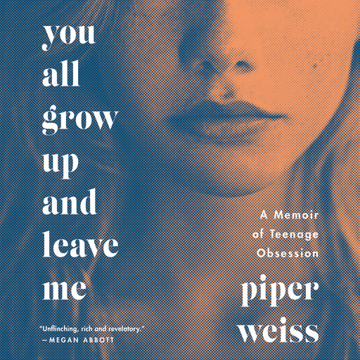 You All Grow Up and Leave Me, Piper Weiss