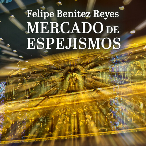Mercado de espejismos, Felipe Benítez Reyes