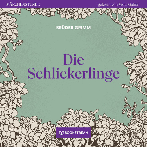 Die Schlickerlinge - Märchenstunde, Folge 140 (Ungekürzt), Gebrüder Grimm