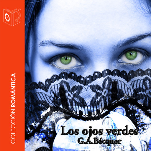 Los ojos verdes - Dramatizado, Gustavo Adolfo Becquer
