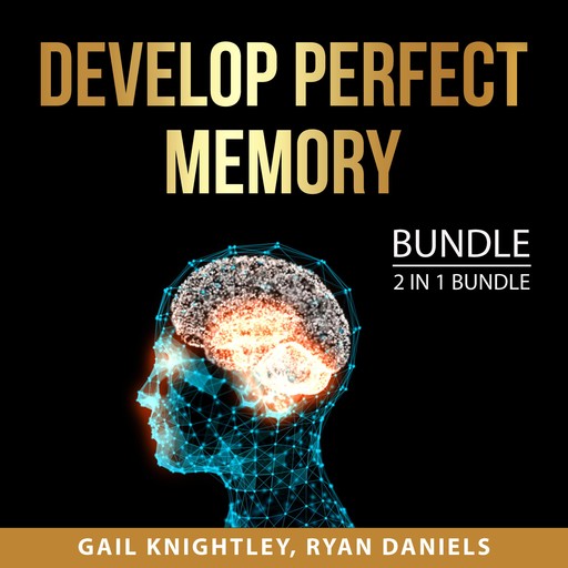 Develop Perfect Memory Bundle. 2 in 1 Bundle, Ryan Daniels, Gail Knightley