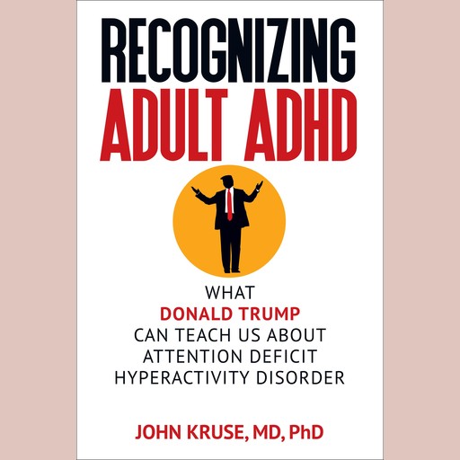 Recognizing Adult ADHD, John KrusePh.D.
