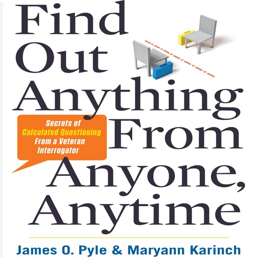 Find Out Anything from Anyone, Anytime, Maryann Karinch, James Pyle
