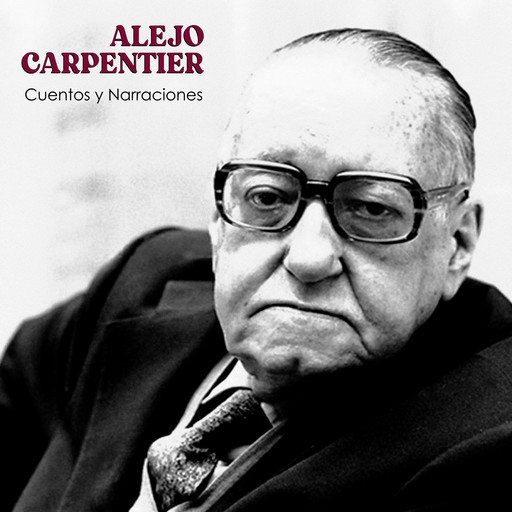 Cuentos y Narraciones, Alejo Carpentier