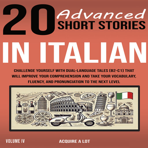 20 Advanced Short Stories in Italian, Acquire A Lot LLC