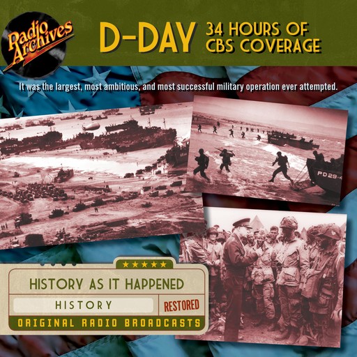 D-Day: 34 Hours of CBS Coverage, Various, e-AudioProductions. com, Chuck Sivertsen
