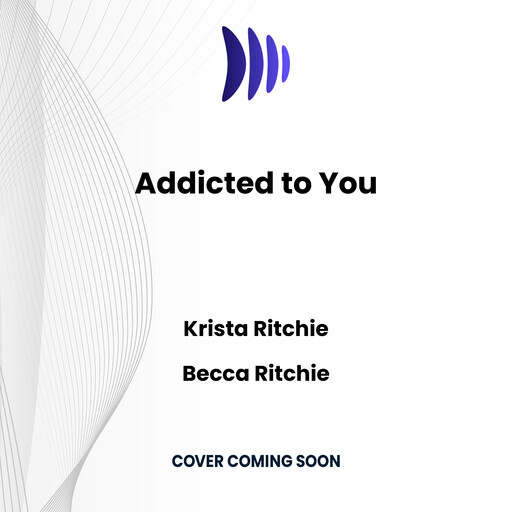 Addicted to You, Krista Ritchie, Becca Ritchie