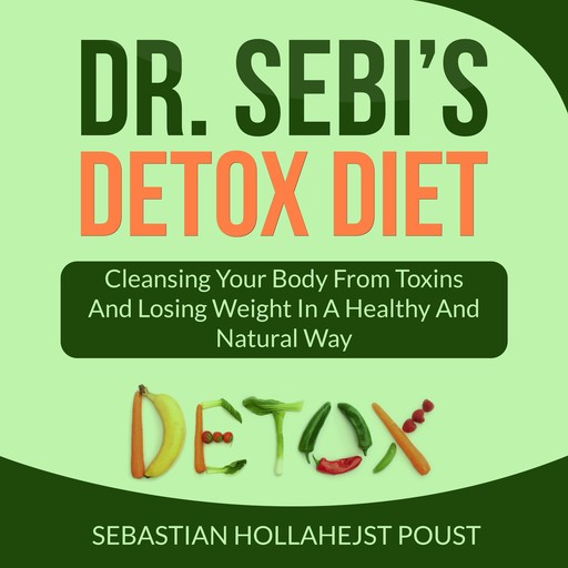 Dr. Sebi’s Detox Diet, Sebastian Hollahejst Poust