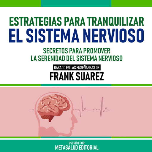 Estrategias Para Tranquilizar El Sistema Nervioso - Basado En Las Enseñanzas De Frank Suarez, Metasalud Editorial