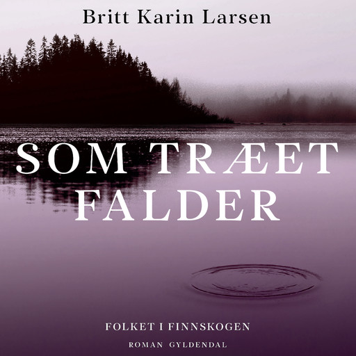 Som træet falder, Britt Karin Larsen
