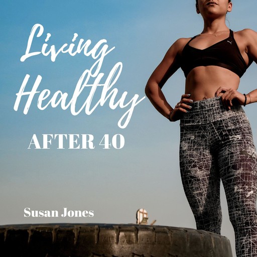 Living Healthy after 40, Susan Jones