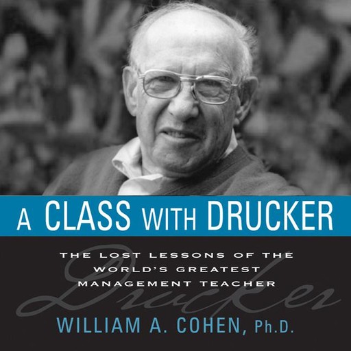 A Class With Drucker, William A.Cohen