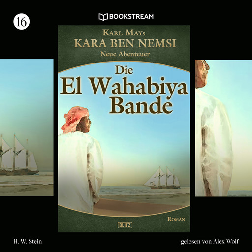 Die El-Wahabiya-Bande - Kara Ben Nemsi - Neue Abenteuer, Folge 16 (Ungekürzt), Karl May, H.W. Stein
