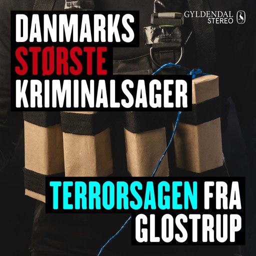 Danmarks største kriminalsager: Terrorsagen fra Glostrup, Gyldendal Stereo