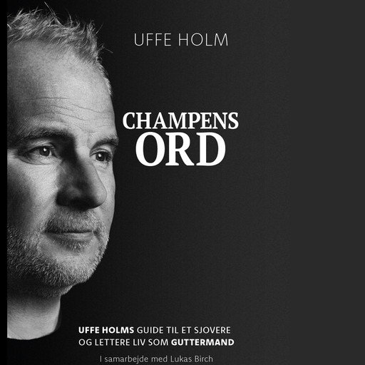 Champens Ord, Lukas Birch, Uffe Holm