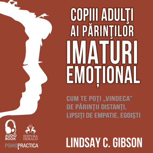 Copiii adulti ai parintilor imaturi emotional, Lindsay C. Gibson