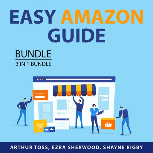 Easy Amazon Guide Bundle, 3 in 1 Bundle, Shayne Rigby, Ezra Sherwood, Arthur Toss