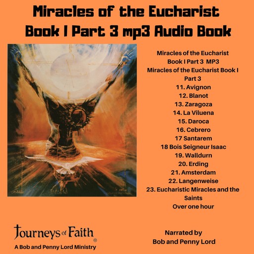 Miracles of the Eucharist Book 1 Part 3 audiobook, Bob Lord, Penny Lord