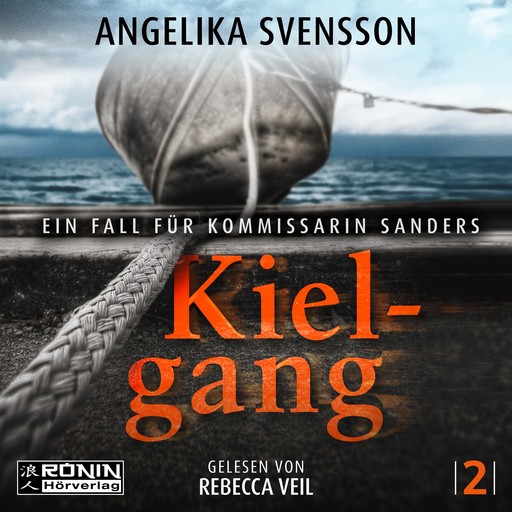 Kielgang - Ein Fall für Kommissarin Sanders - Lisa Sanders, Band 2 (ungekürzt), Angelika Svensson