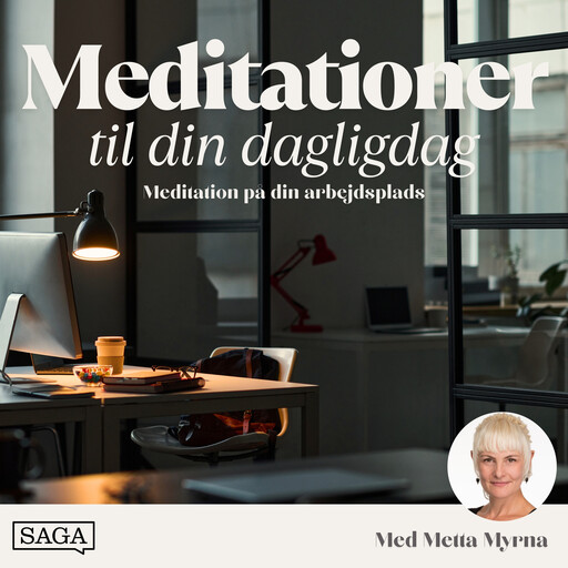 Meditation på din arbejdsplads - 10 minutters guidet meditation, Metta Myrna