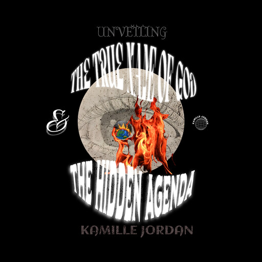 The True Name of God & The Hidden Agenda, Kamille Jordan