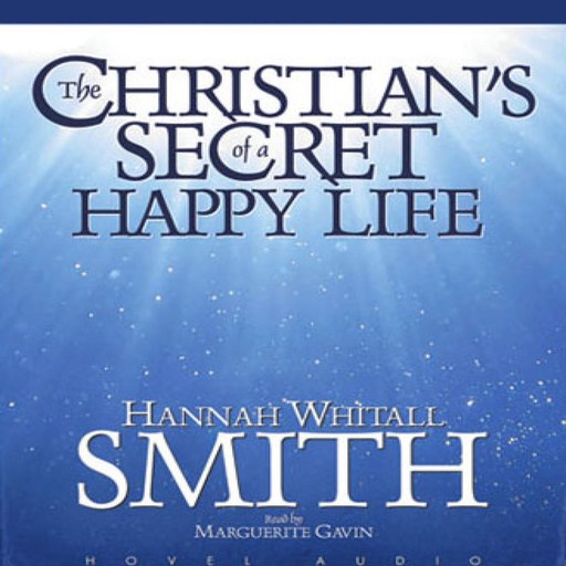 The Christian's Secret of a Happy Life, Hannah Whitall Smith