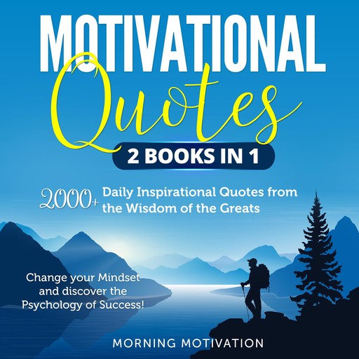 Motivational Quotes 2 Books in 1: 2000+ Daily Inspirational Quotes from the Wisdom of the Greats – Change your Mindset and discover the Psychology of Success!, Anthony Smith