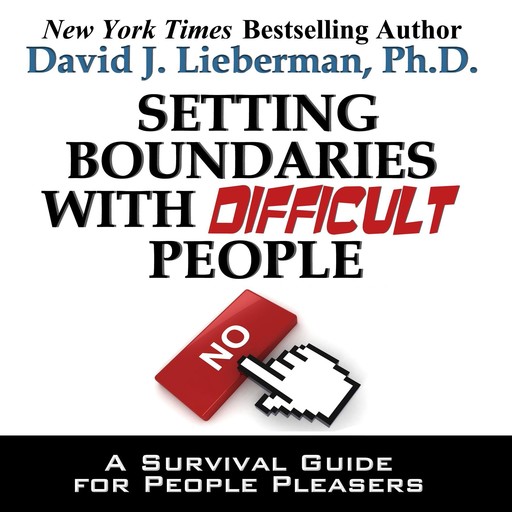 Setting Boundaries with Difficult People, David Lieberman