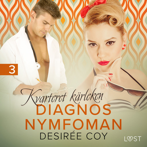 Kvarteret kärleken: Diagnos nymfoman - erotisk novell, Desirée Coy