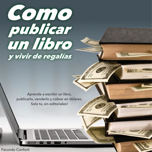Como publicar un libro y vivir de regalías, Facundo Conforti