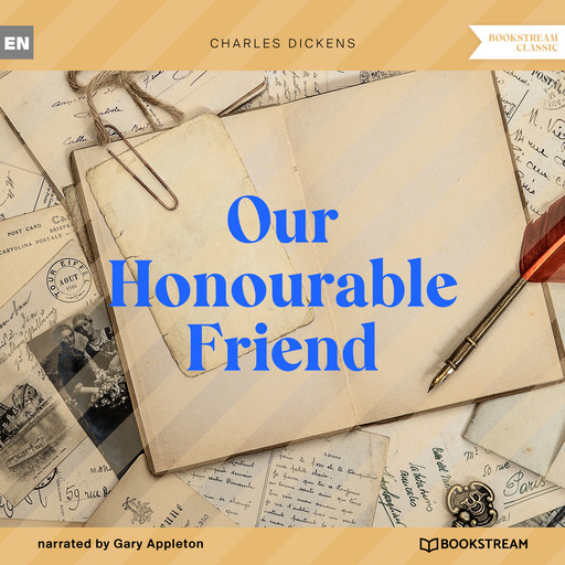 Our Honourable Friend (Unabridged), Charles Dickens