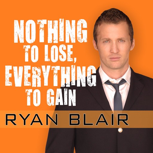 Nothing to Lose, Everything to Gain, Don Yaeger, Ryan Blair