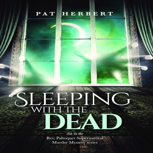 Sleeping with the Dead (Book 8 in the Reverend Paltoquet supernatural mystery series), Pat Herbert