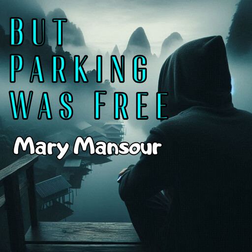 But Parking Was Free, MARY MANSOUR