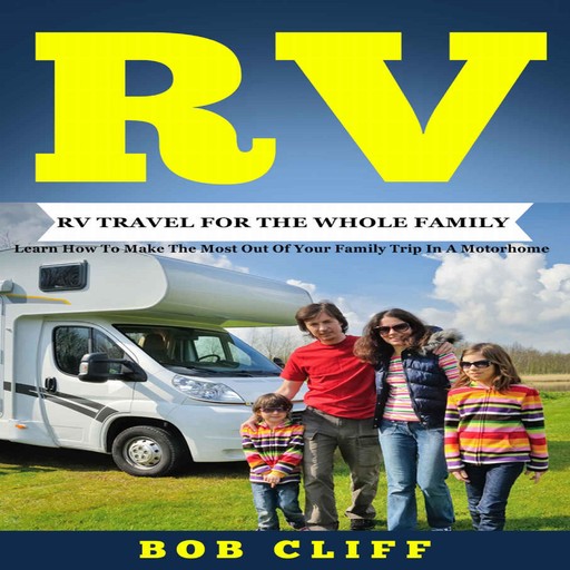 RV:RV Travel For The Whole Family, Bob Cliff