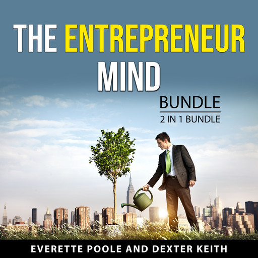 The Entrepreneur Mind Bundle, 2 in 1 Bundle, Dexter Keith, Everette Poole