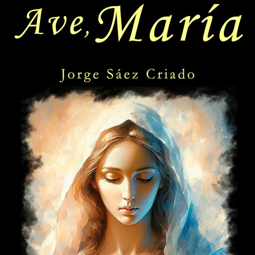 Ave, María, Jorge Sáez Criado