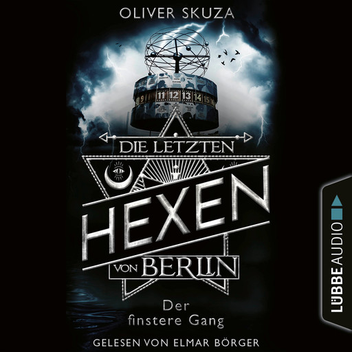 Der finstere Gang - Die letzten Hexen von Berlin, Folge 2 (Ungekürzt), Oliver Skuza