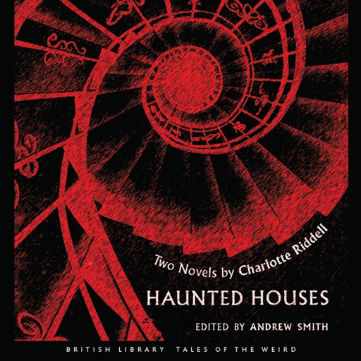 Haunted Houses, Andrew Smith, Charlotte Riddell