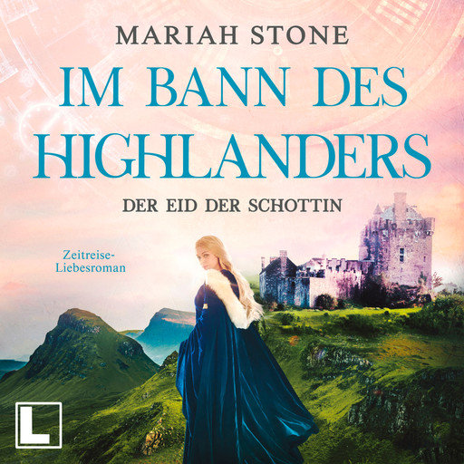 Der Eid der Schottin - Im Bann des Highlanders, Band 6 (ungekürzt), Mariah Stone