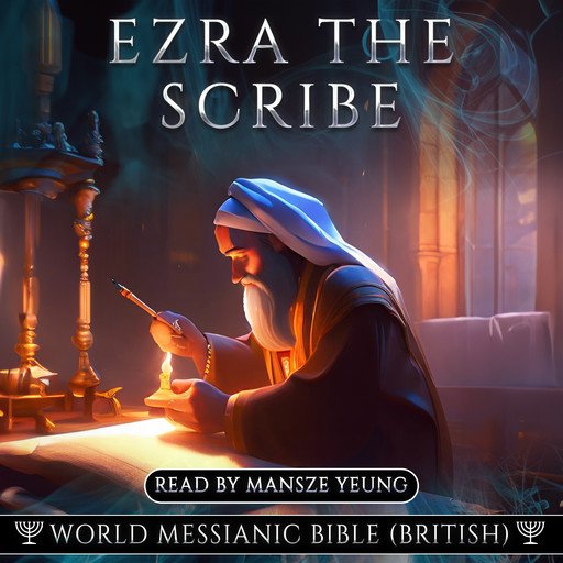 Ezra the Scribe World Messianic Bible (British Edition) Audio Bible Old Testament KJV NKJV, World Messianic Bible, Bible translators
