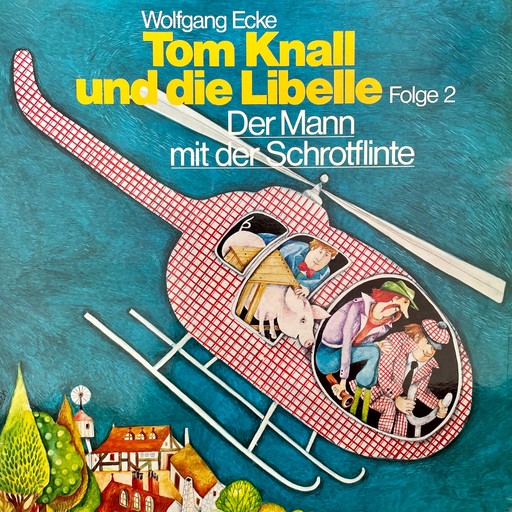 Tom Knall und die Libelle, Folge 2: Der Mann mit der Schrotflinte, Wolfgang Ecke